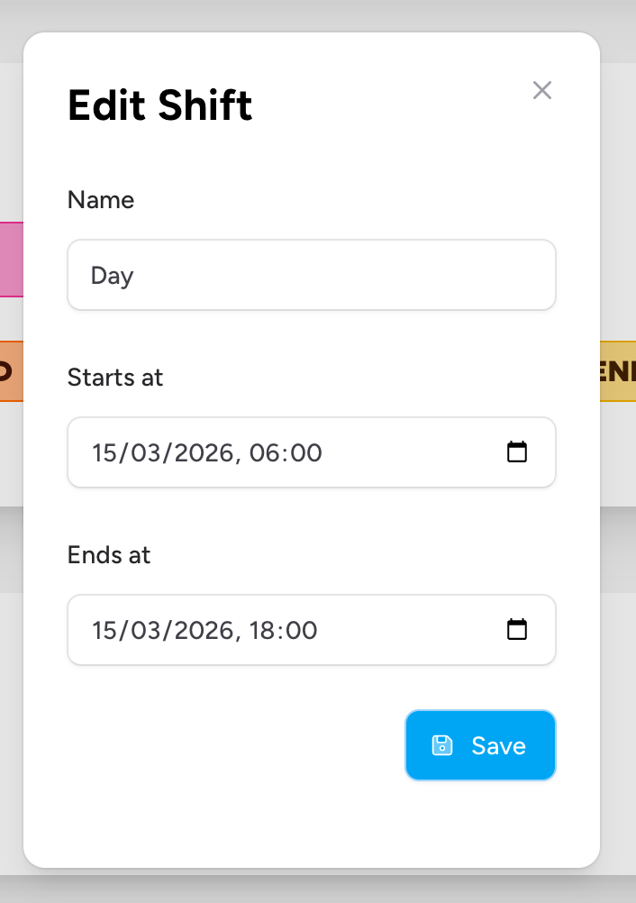 Screenshot: The Edit Shift modal with three fields - Name, Starts at (datetime picker), and Ends at (datetime picker) - all pre-populated with the current shift values. A Save button appears at the bottom right.