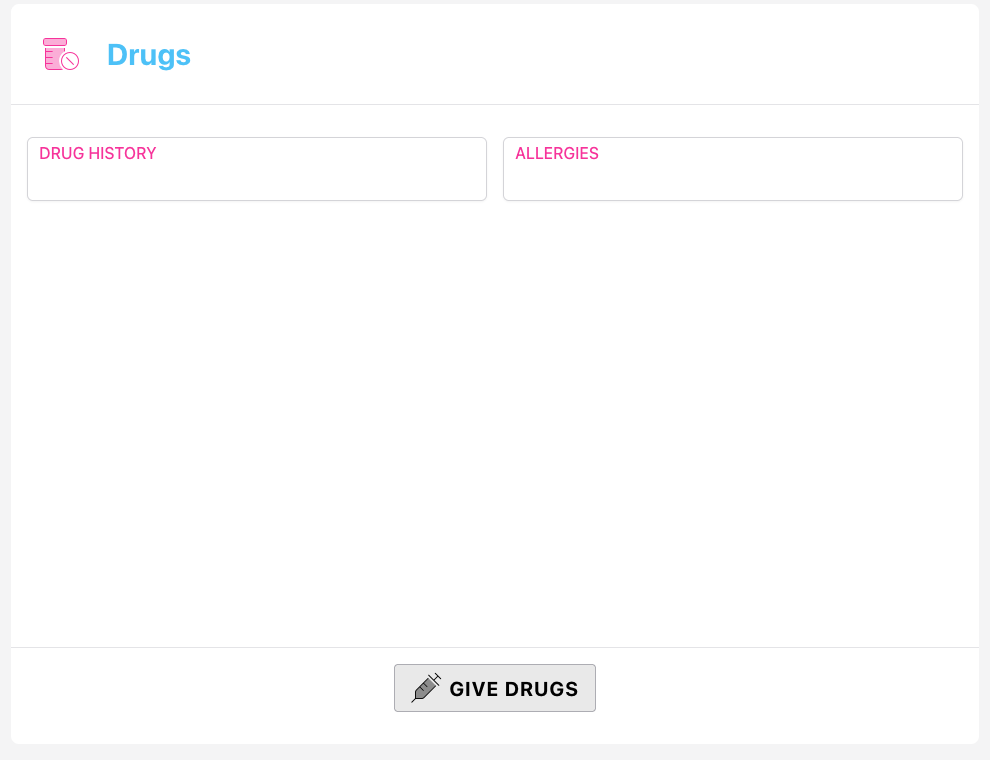 Screenshot: The Drugs panel showing the Drug History and Allergies text fields at the top, a table of administered drugs below, and the Give Drugs button