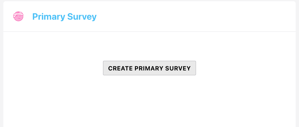Screenshot: The Primary Survey panel with the Create Primary Survey button visible before data entry